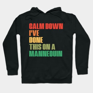 Funny Medicine Nurse Humor Saying Calm Down I've Done This On A Mannequin Hoodie